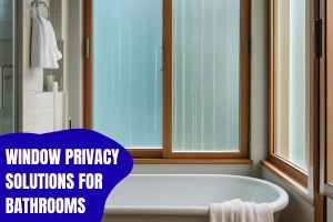 How to Make Your Bathroom Windows Feel More Private