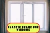 Plastic Frame for Windows: The Best Choice for Your Home - Post Thumbnail