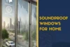 Transform Your Home with the Power of Soundproof Windows - Post Thumbnail