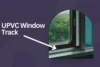 Discover the Magic of UPVC Window Tracks for Better Window Function - Post Thumbnail