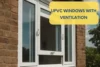 Improve Your Home's Comfort with uPVC Windows Ventilation - Post Thumbnail